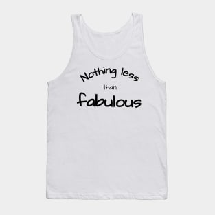 Nothing less than fabulous Tank Top